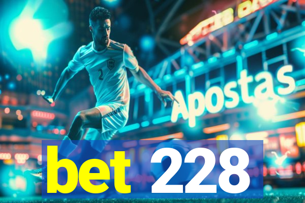 bet 228